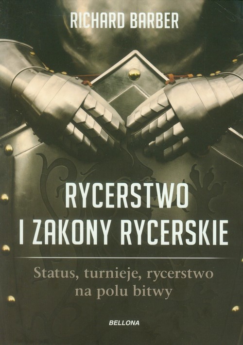 okładka Rycerstwo i zakony rycerskie. Status, turnieje, rycerstwo na polu bitwy książka | Barber Richard