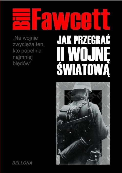 okładka Jak przegrać II wojnę światową książka | Bill Fawcett
