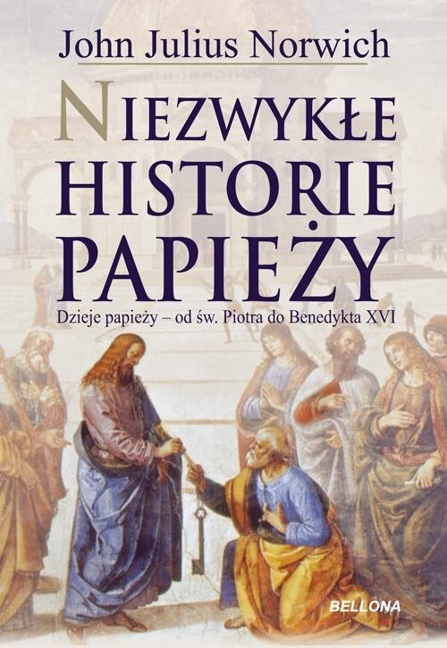 okładka Niezwykłe historie papieży. Dzieje papiezy - od św. Piotra do Benedykta XVI książka | John Julius Norwich