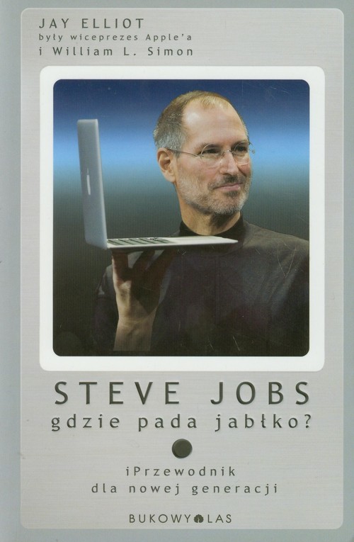 okładka Steve Jobs. Gdzie pada jabłko. iPrzewodnik dla nowej generacji książka | Jay Elliot, William L. Simon
