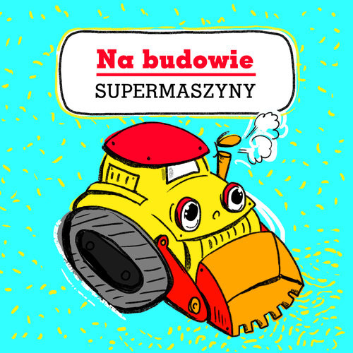 okładka Supermaszyny. Na budowie książka | Urszula Kozłowska