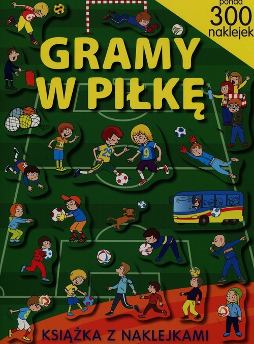 okładka Gramy w piłkę. Książka z naklejkami książka | Ludwik Cichy