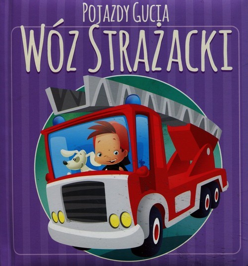 okładka Pojazdy Gucia. Wóz strażacki książka | Urszula Kozłowska