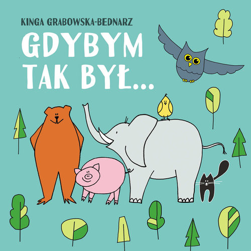 okładka Gdybym tak był... Wiersze dla dzieci książka | Grabowska-Bednarz Kinga
