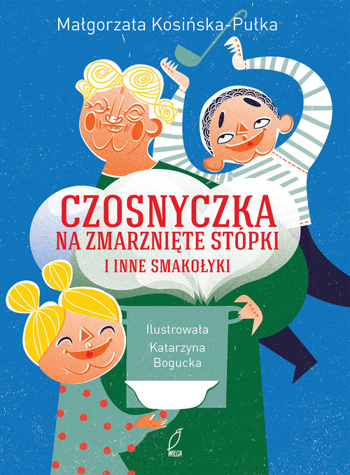 okładka Czosnyczka na zmarznięte stópki i inne smakołyki książka | Kosińska-Pułka Małgorzata