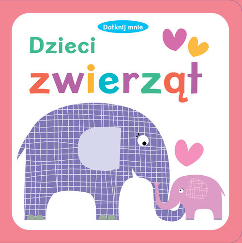 okładka Dotknij mnie Dzieci zwierząt książka