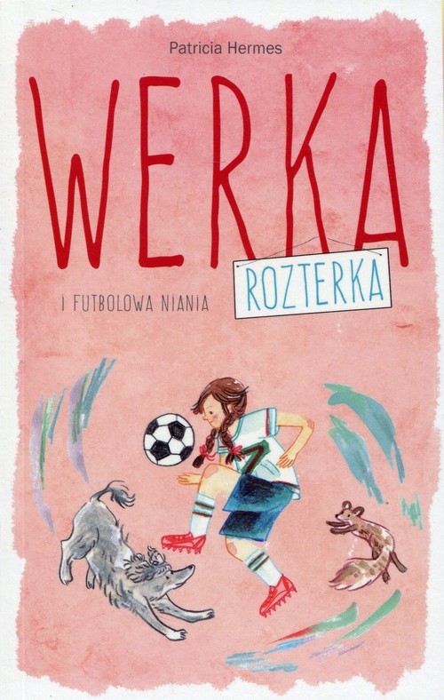 okładka Werka Rozterka i futbolowa niania książka | Hermes Patricia