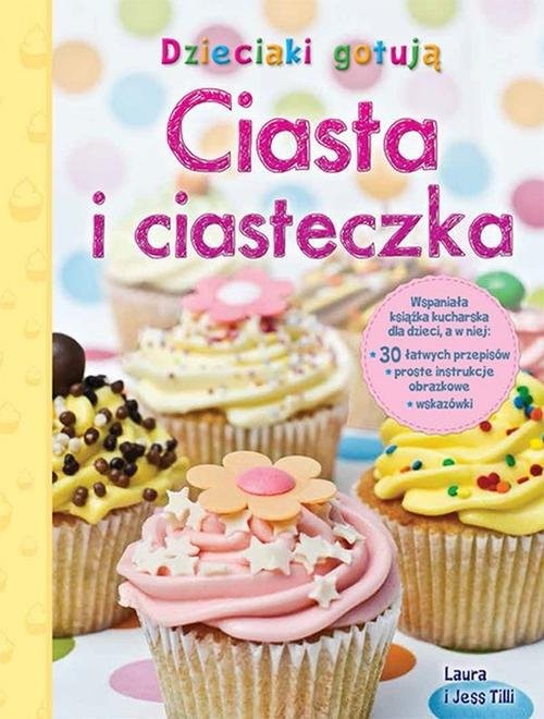 okładka Dzieciaki gotują. Ciasta i ciasteczka książka | Laura Tilli, Jess Tilli