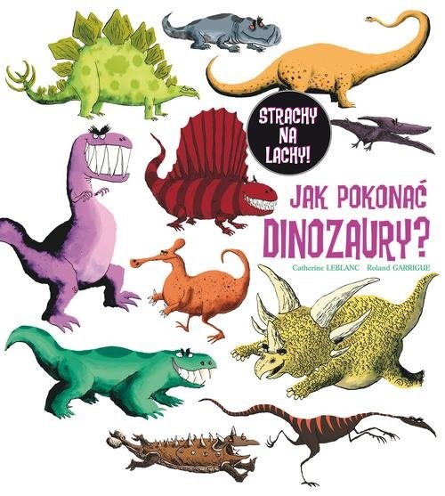 okładka Jak pokonać dinozaury? książka | Catherine Leblanc, Roland Garrigue