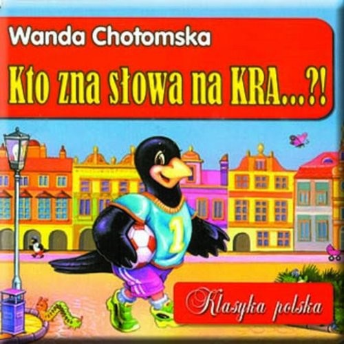 okładka Kto zna słowa na KRA...!? książka | Wanda Chotomska
