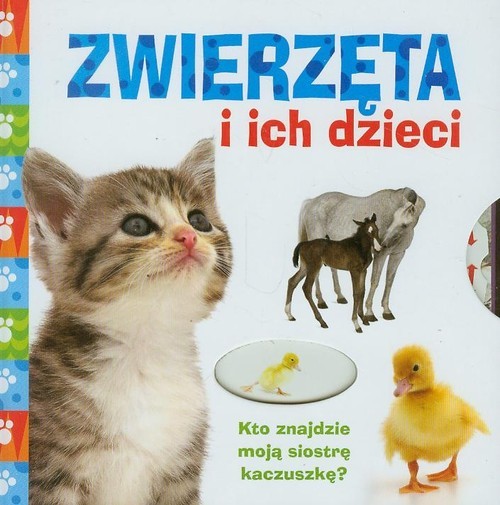 okładka Zwierzęta i ich dzieci. Kto znajdzie moją siostrę kaczuszkę? książka | Apsley Brenda