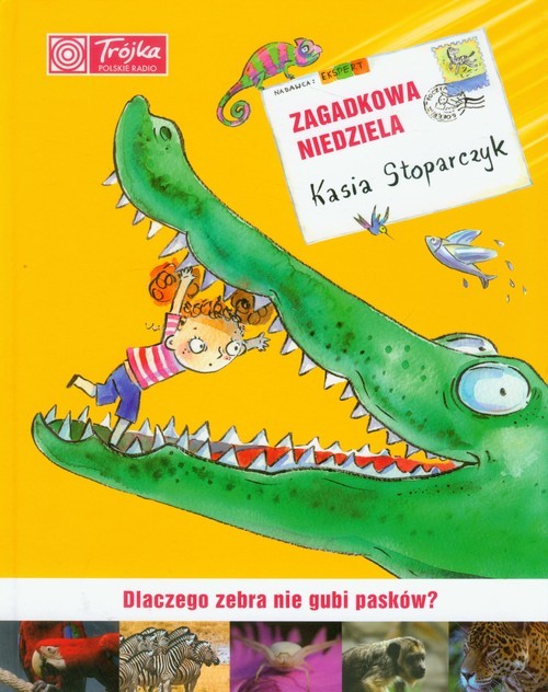 okładka Zagadkowa niedziela. Dlaczego zebra nie gubi pasków książka | Stoparczyk Katarzyna