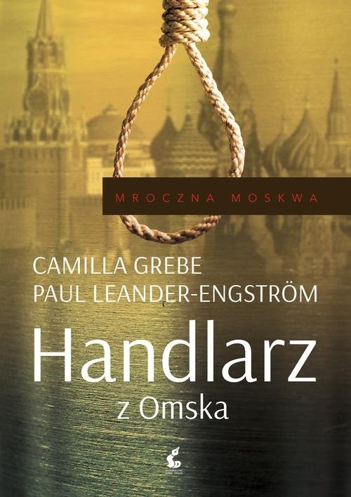 okładka Mroczna Moskwa. 2. Handlarz z Omska książka | Camilla Grebe, Paul Leander-Engström