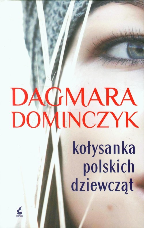 okładka Kołysanka polskich dziewcząt książka | Dagmara Dominczyk