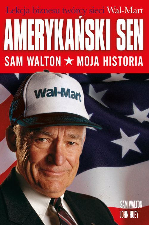 okładka Amerykański sen Sam Walton. Moja historia książka | Sam Walton, John Huey
