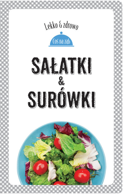 okładka Sałatki i surówki książka | Marta Dobrowolska-Kierył, Justyna Mrowiec