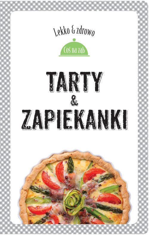 okładka Tarty i zapiekanki książka | Marta Dobrowolska-Kierył, Justyna Mrowiec