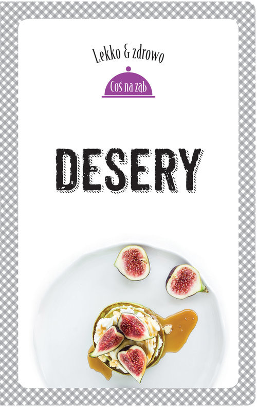 okładka Desery książka | Marta Dobrowolska-Kierył, Justyna Mrowiec