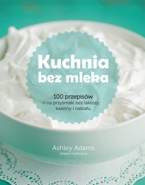 okładka Kuchnia bez mleka książka | Ashley Adams