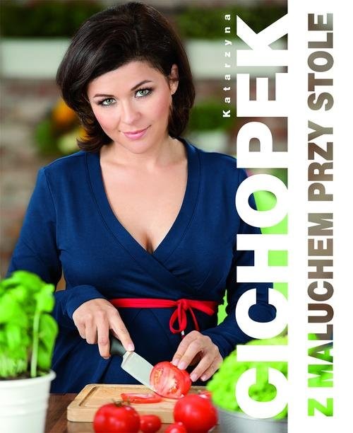 okładka Z maluchem przy stole książka | Cichopek Katarzyna