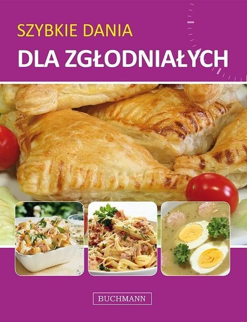 okładka Szybkie dania dla zgłodniałych książka