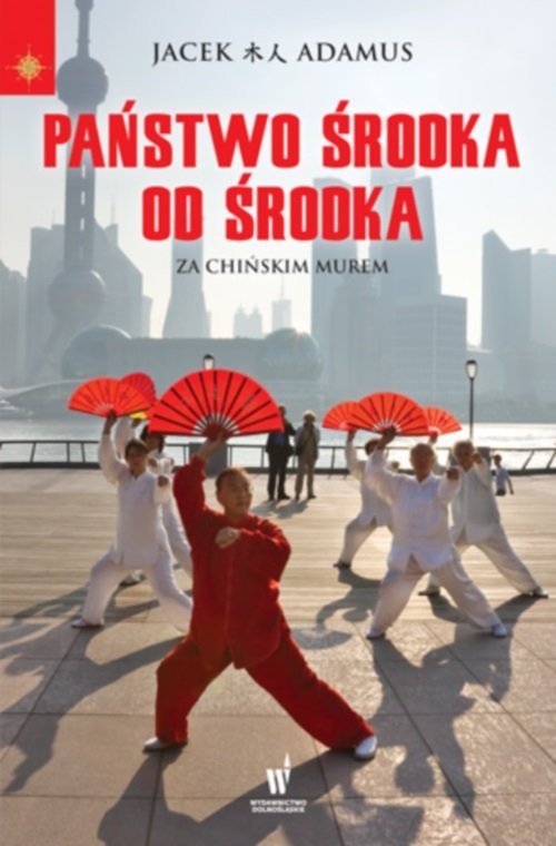 okładka Państwo Środka od środka. Za chińskim murem książka | Jacek Adamus