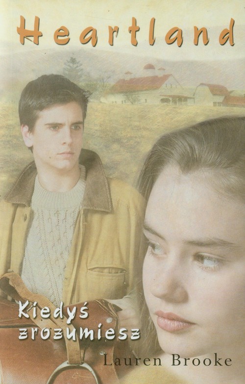 okładka Heartland 6. Kiedyś zrozumiesz książka | Lauren Brooke