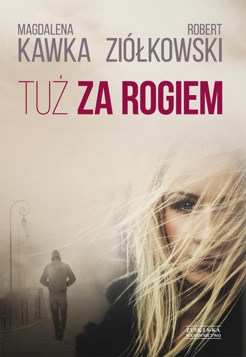 okładka Tuż za rogiem książka | Magdalena Kawka, Robert Ziółkowski