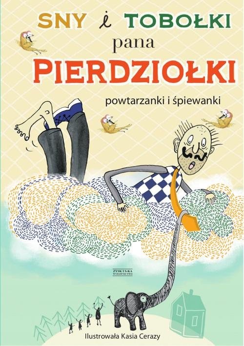 okładka Sny i tobołki pana Pierdziołki. Powtarzanki i śpiewanki książka