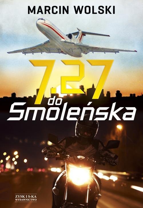 okładka 7.27 do Smoleńska książka | Marcin Wolski