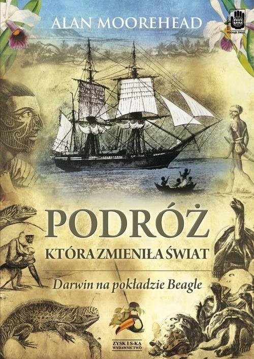 okładka Podróż, która zmieniła świat. Darwin na pokładzie Beagle'a książka | Alan Moorehead