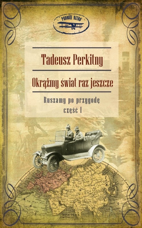 okładka Okrążmy świat raz jeszcze. Ruszamy po przygodę. Część I książka | Tadeusz Perkitny