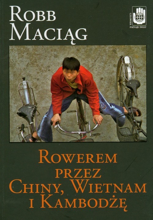okładka Rowerem przez Chiny Wietnam i Kambodżę książka | Maciąg Robb