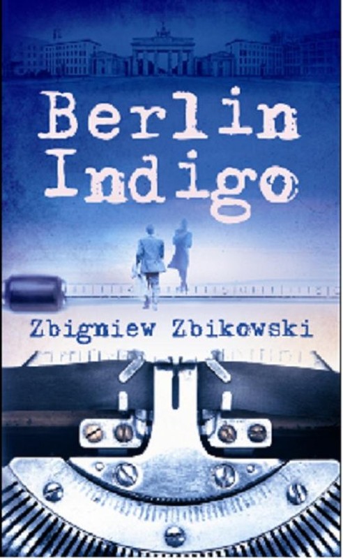 okładka Berlin Indigo książka | Zbigniew Zbikowski
