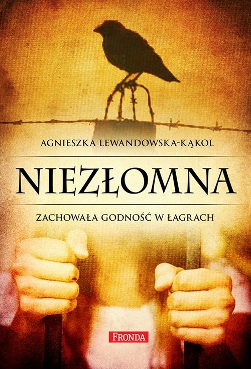 okładka Niezłomna. Zachowała godność w łagrach książka | Agnieszka Lewandowska-Kąkol