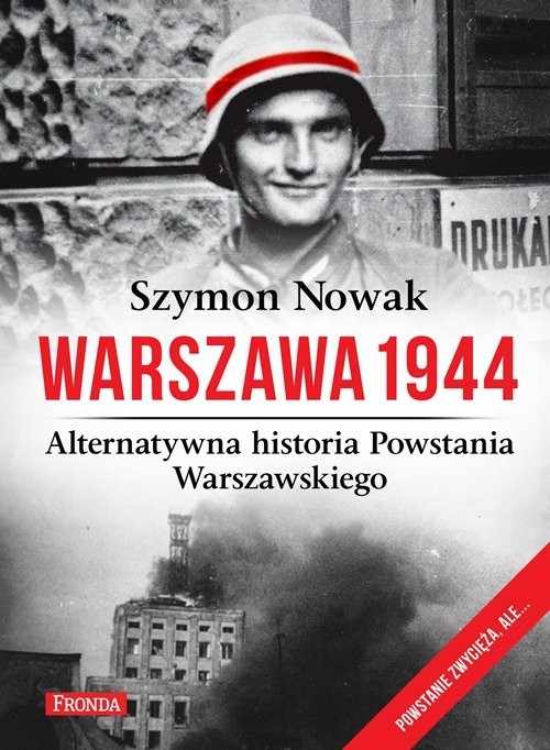 okładka Warszawa 1944. Alternatywna historia Powstania Warszawskiego książka | Szymon Nowak