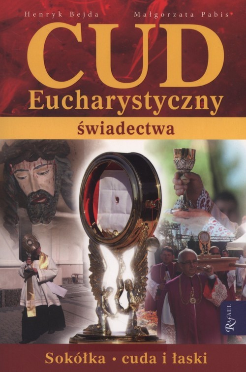 okładka Cud Eucharystyczny. Świadectwa Sokółka - cuda i łaski książka | Henryk Bejda, Małgorzata Pabis