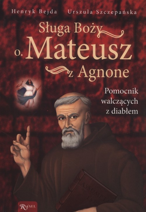 okładka Sługa Boży O. Mateusz z Agnone. Pomocnik walczących z diabłem książka | Henryk Bejda, Urszula Szczepańska