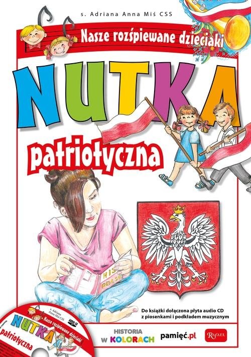 okładka Nutka patriotyczna. Nasze rozśpiewane dzieciaki. Książka z płytą audio CD książka | Adriana Anna Miś