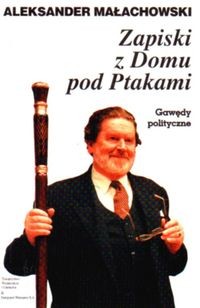 okładka Zapiski z Domu pod Ptakami Gawędy polityczne książka | Aleksander Małachowski