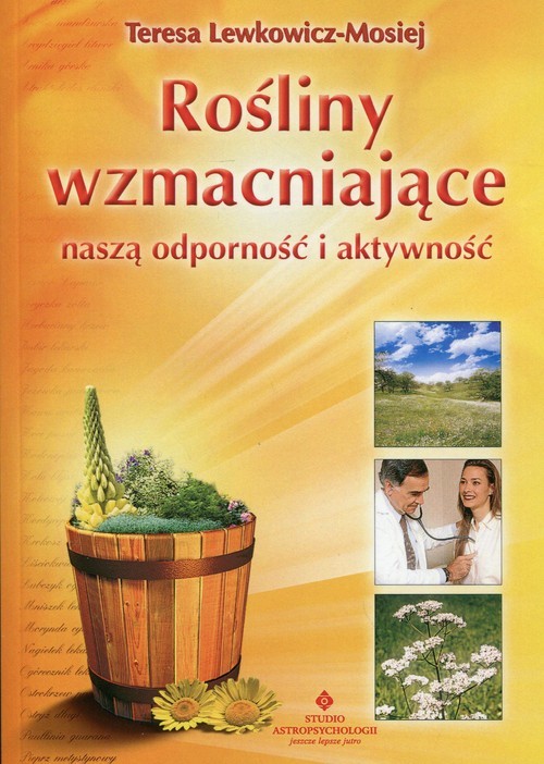 okładka Rośliny wzmacniające naszą odporność i aktywność książka | Teresa Lewkowicz-Mosiej
