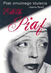 okładka Ptak smutnego stulecia Edith Piaf książka | Joanna Rawik