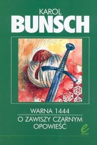 okładka Warna 1444 O Zawiszy Czarnym opowieść książka | Karol Bunsch
