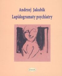 okładka Lapidogramaty psychiatry książka | Andrzej Jakubik