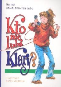 okładka Kto nie lubi Klary książka | Hanna Kowalska-Pamięta