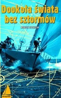 okładka Dookoła świata bez sztormów Planowanie rejsów oceanicznych książka | Andrzej Urbańczyk