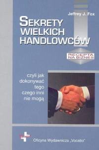 okładka Sekrety wielkich handlowców czyli jak dokonywać tego czego inni nie mogą książka | Jeffrey J. Fox