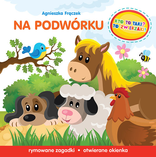 okładka Kto to taki To zwierzaki Na podwórku książka | Agnieszka Frączek