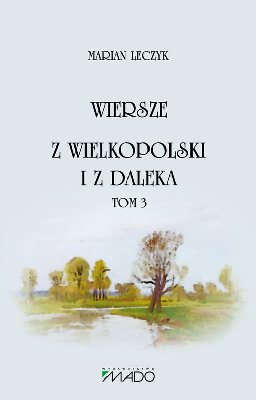 okładka Wiersze Z Wielkopolski i z daleka Tom 3 książka | Leczyk Marian