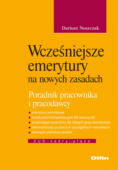 okładka Wcześniejsze emerytury na nowych zasadach Poradnik pracownika i pracodawcy książka | Dariusz Noszczak